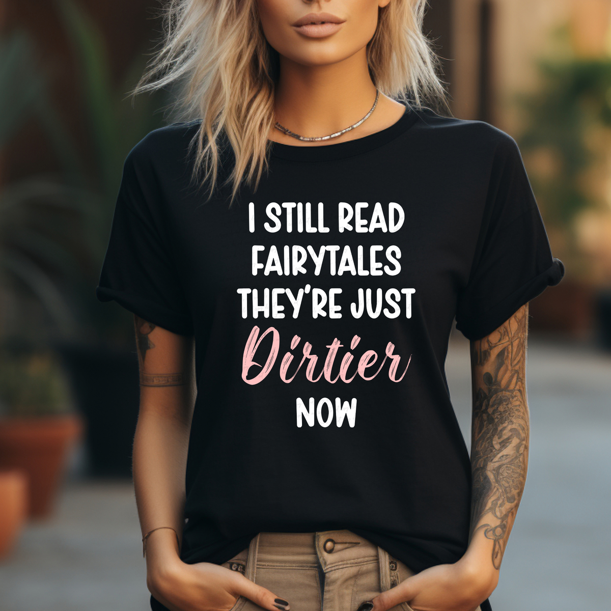 I Still Read Fairytales They're Just Dirtier Now 116963 DTF Transfer