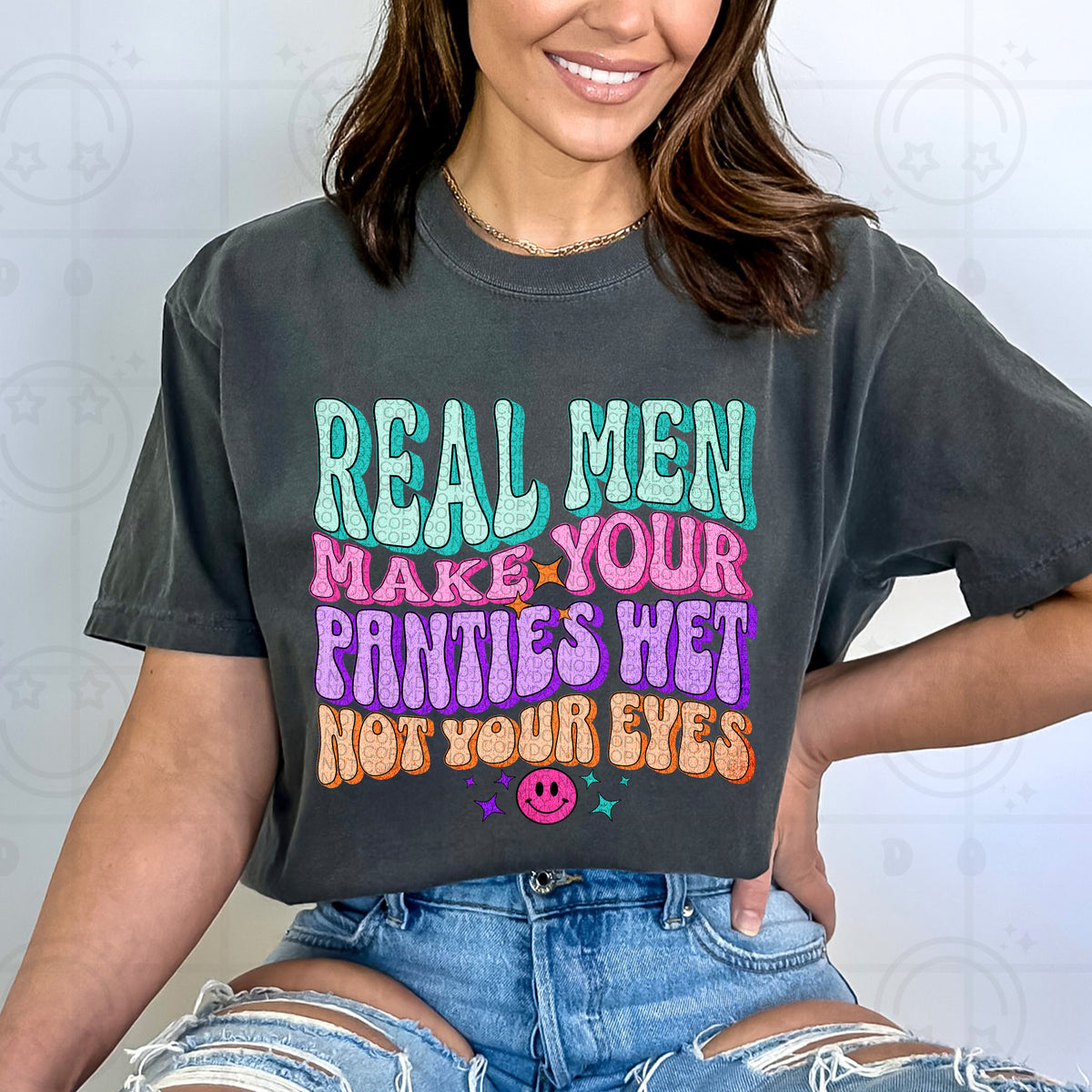 Real men make your panties wet not your eyes (HW) 101818 DTF transfer