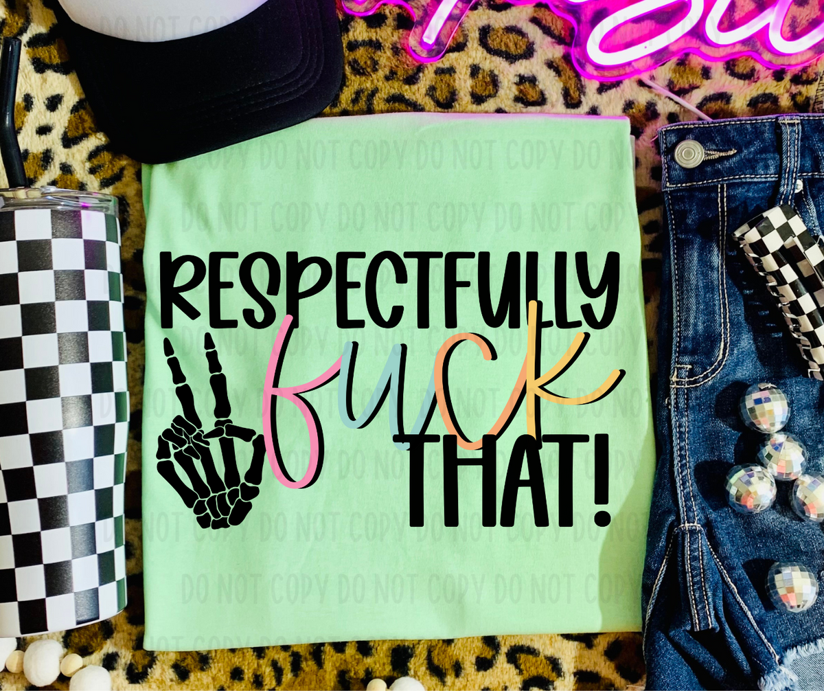Respectfully Fuck That (canvista) DTF transfer