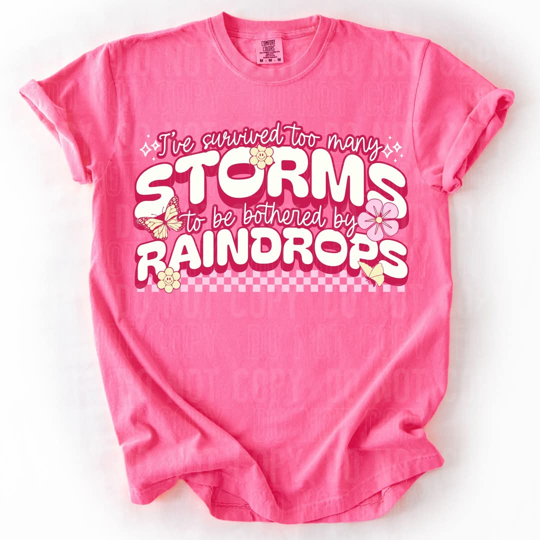 I've survived too many storms to be bothered by raindrops DTF transfer