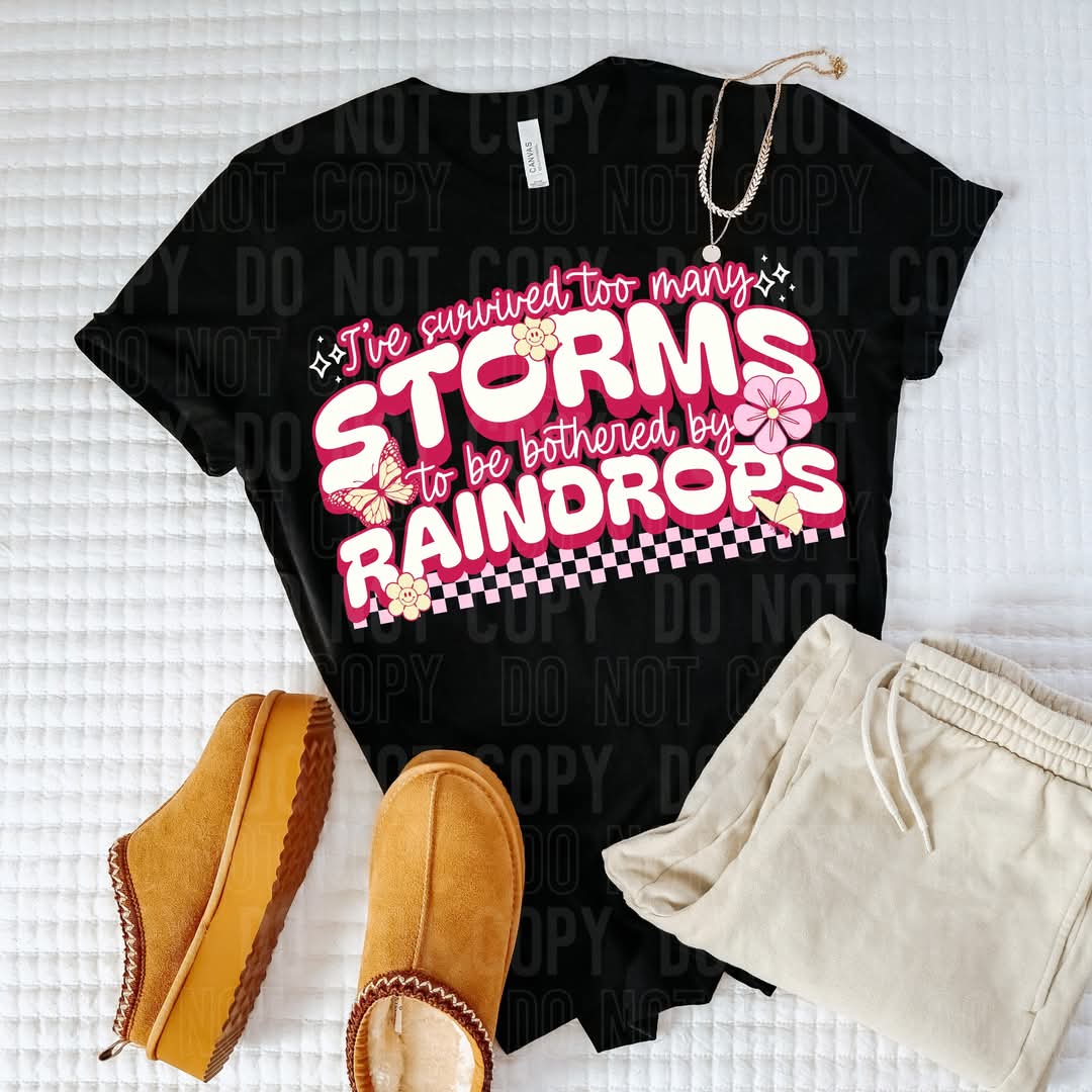 I've survived too many storms to be bothered by raindrops DTF transfer