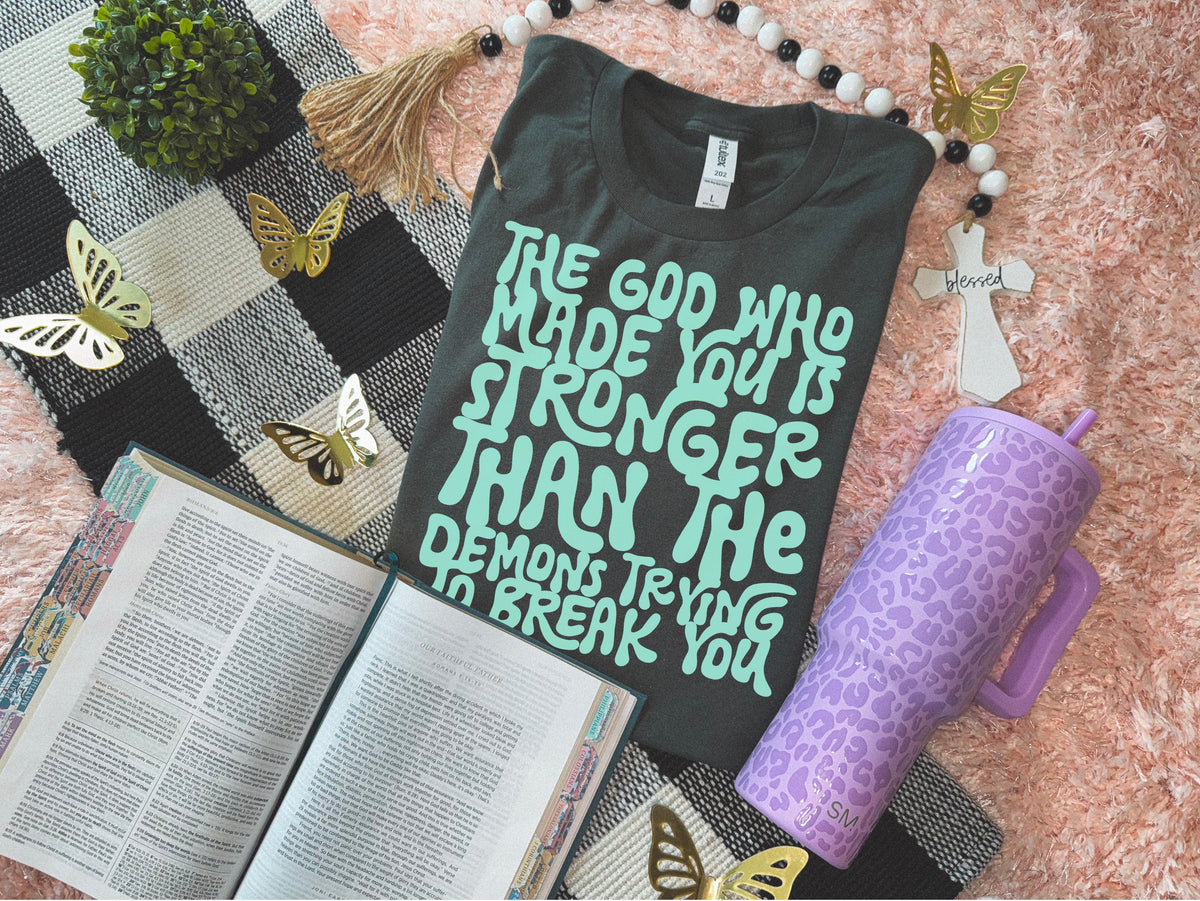 The God who made you is stronger than the demon trying to break you TEAL SWD DTF transfer
