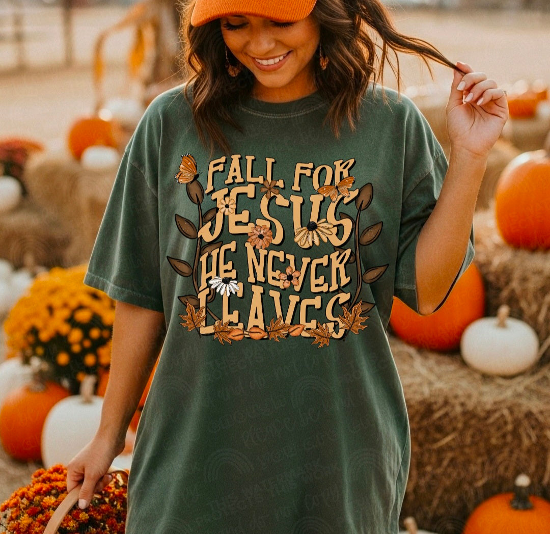 Fall for Jesus he never leaves cmld DTF transfer