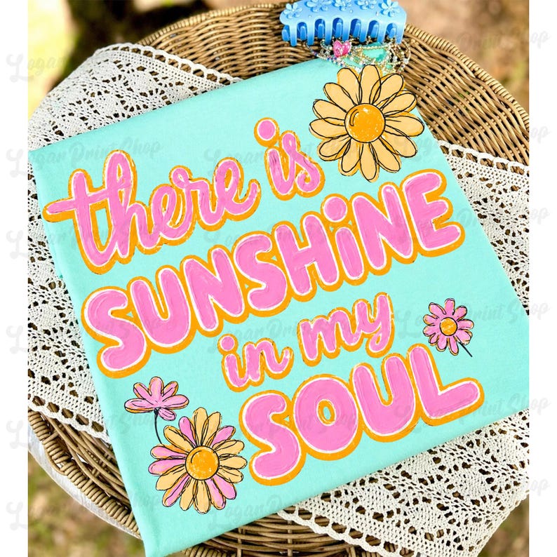 There is sunshine in my soul Sunday Special DTF transfer