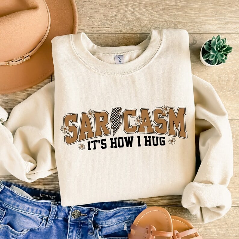 Sarcasm it's how I hug 43975 DTF TRANSFER