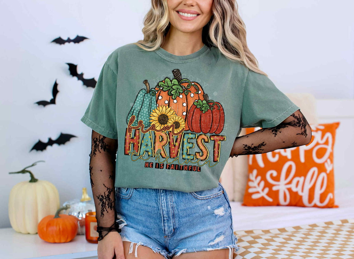 From harvest to heaven he is faithful DTF transfer