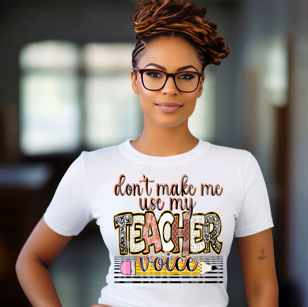 Don't make me use my teacher voice DD 101833 DTF transfer