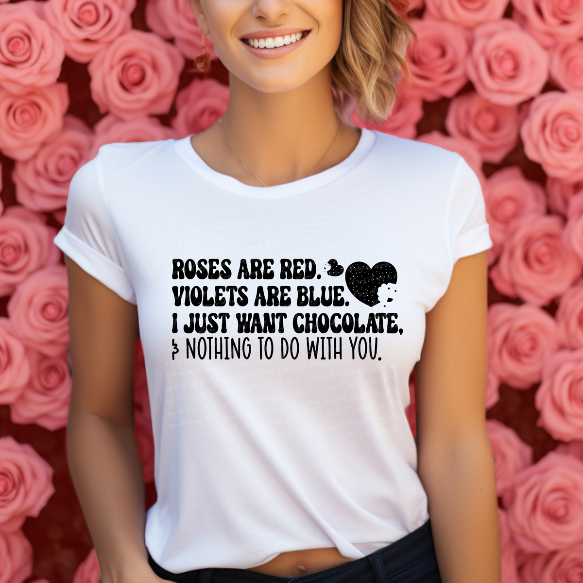Roses Are Red Violets Are Blue I Just Want Chocolate and Nothing To Do with You BLACK 114812 DTF transfer