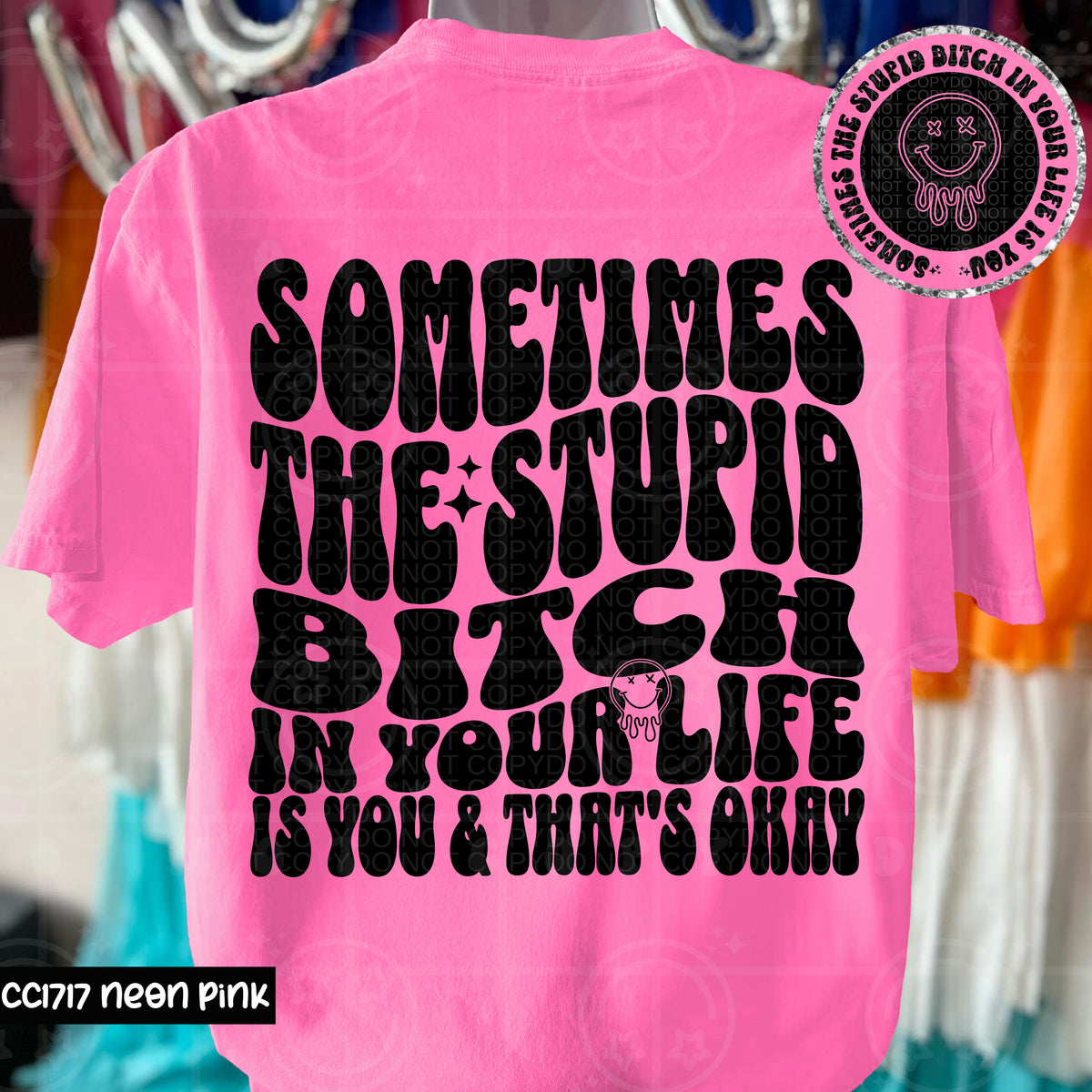 Sometimes the stupid bitch in your life is you & that's okay BACK (HW) 105043 DTF transfer
