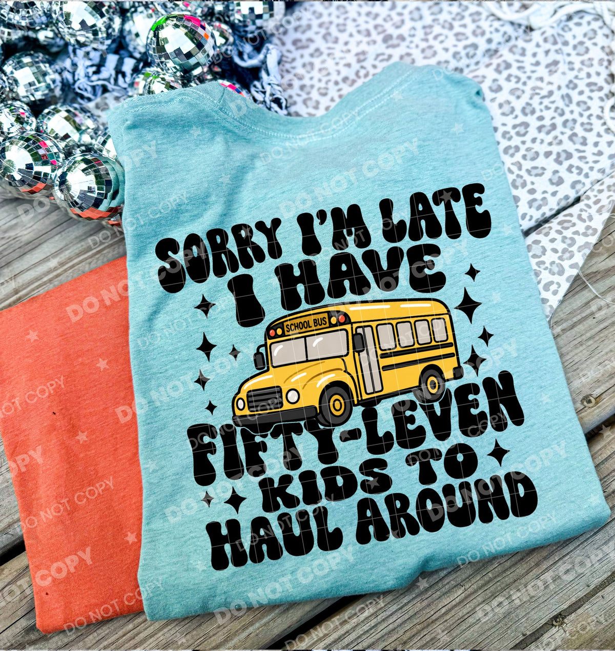 Sorry I'm late I have fifty-leven kids to haul around bus (HW) DTF Transfer