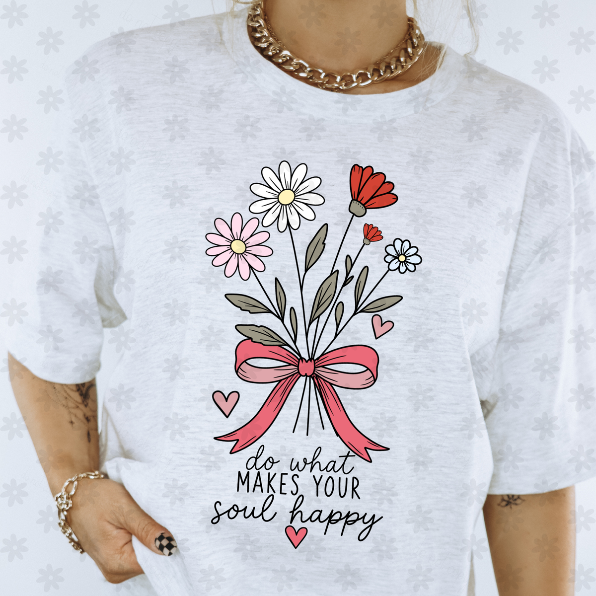 Do what makes your soul happy flowers (Dyed) DTF Transfer