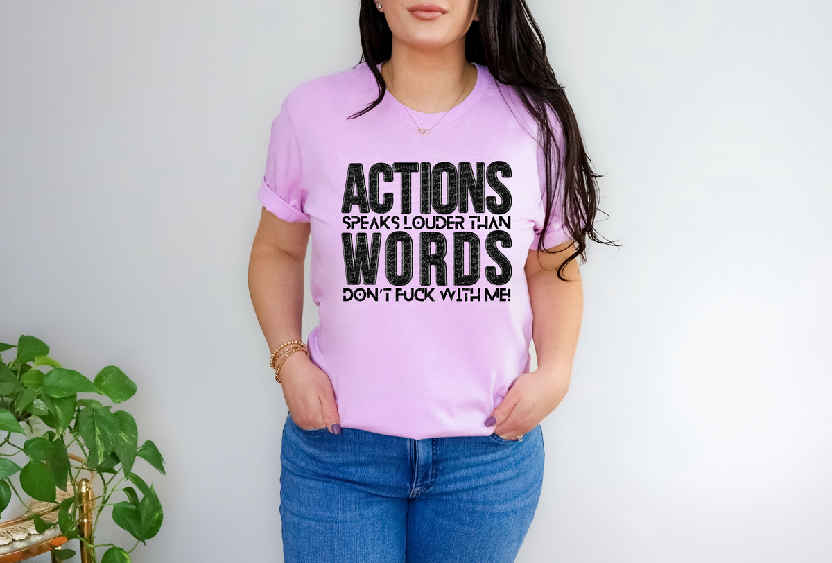 Actions Speaks Louder Than Words Don't Fuck With Me 42265 DTF transfer