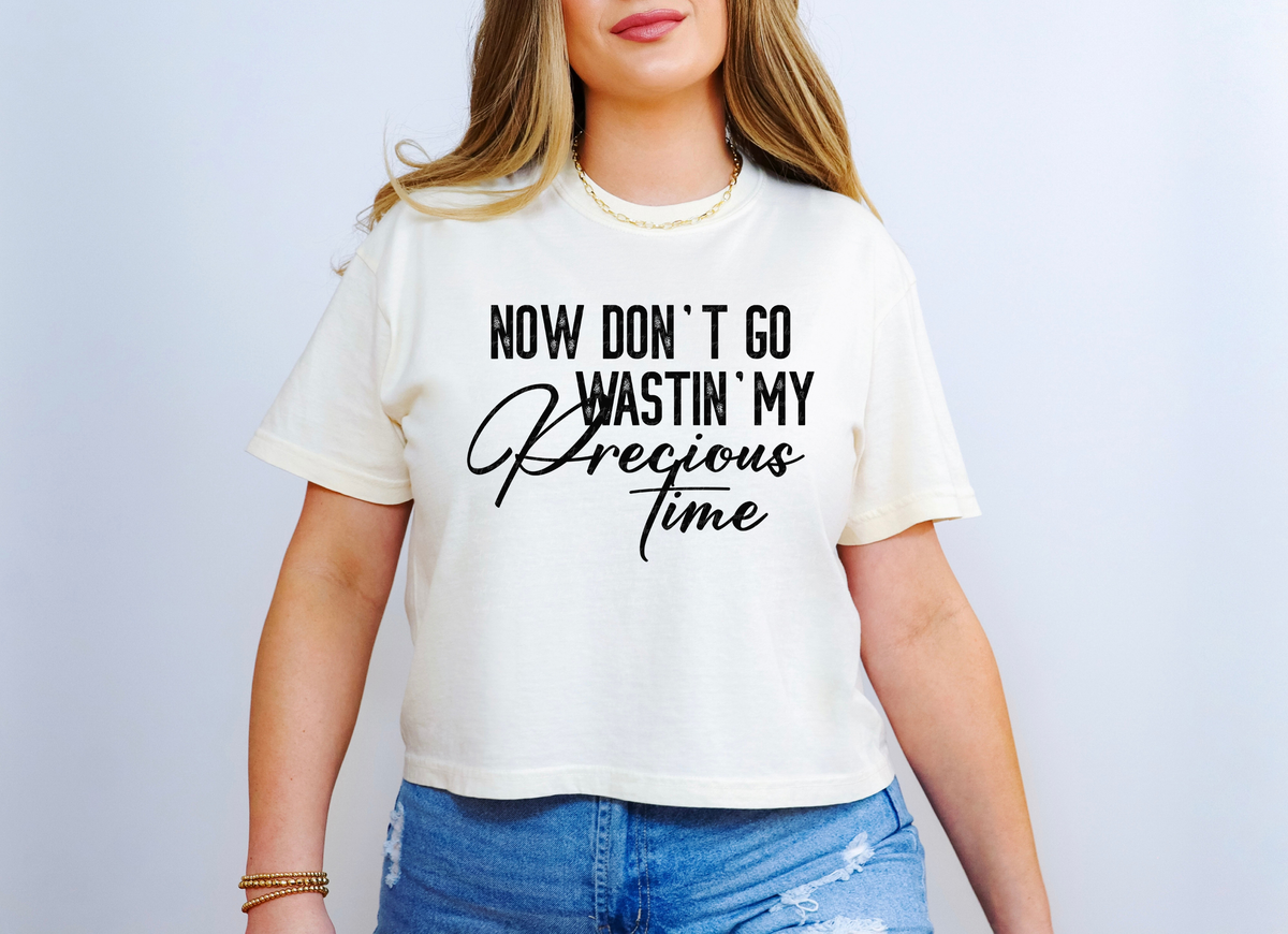 Now Don't Go Wastin' My Precious Time 117173 DTF transfer