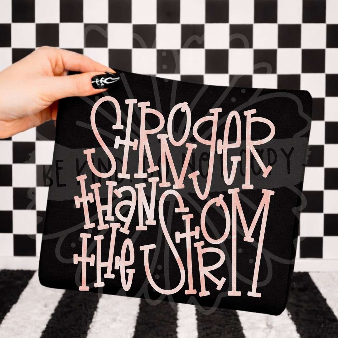 Stronger than the storm PINK font (Vehement) DTF transfer