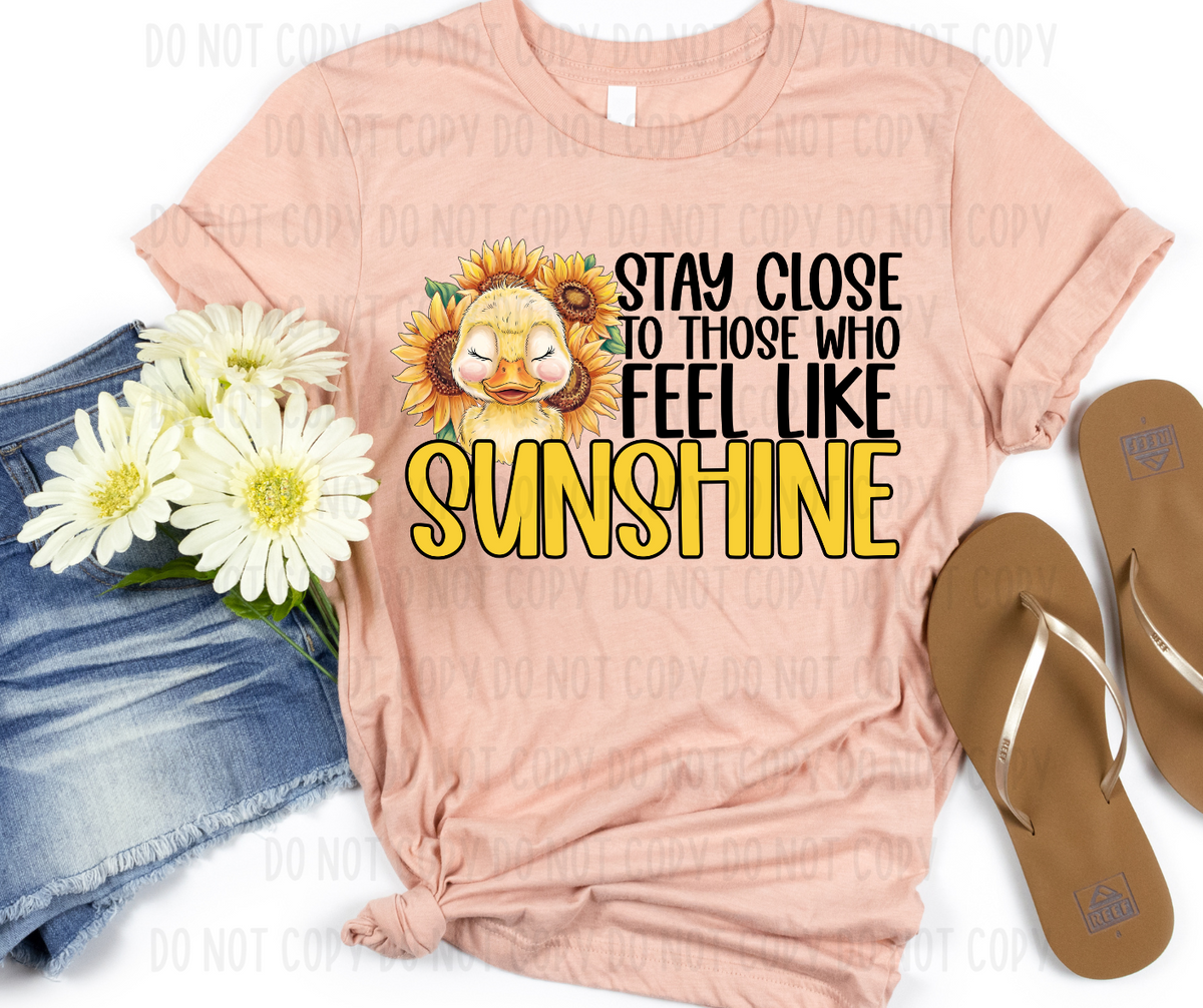 Stay close to those who feel like sunshine (canvista) DTF transfer