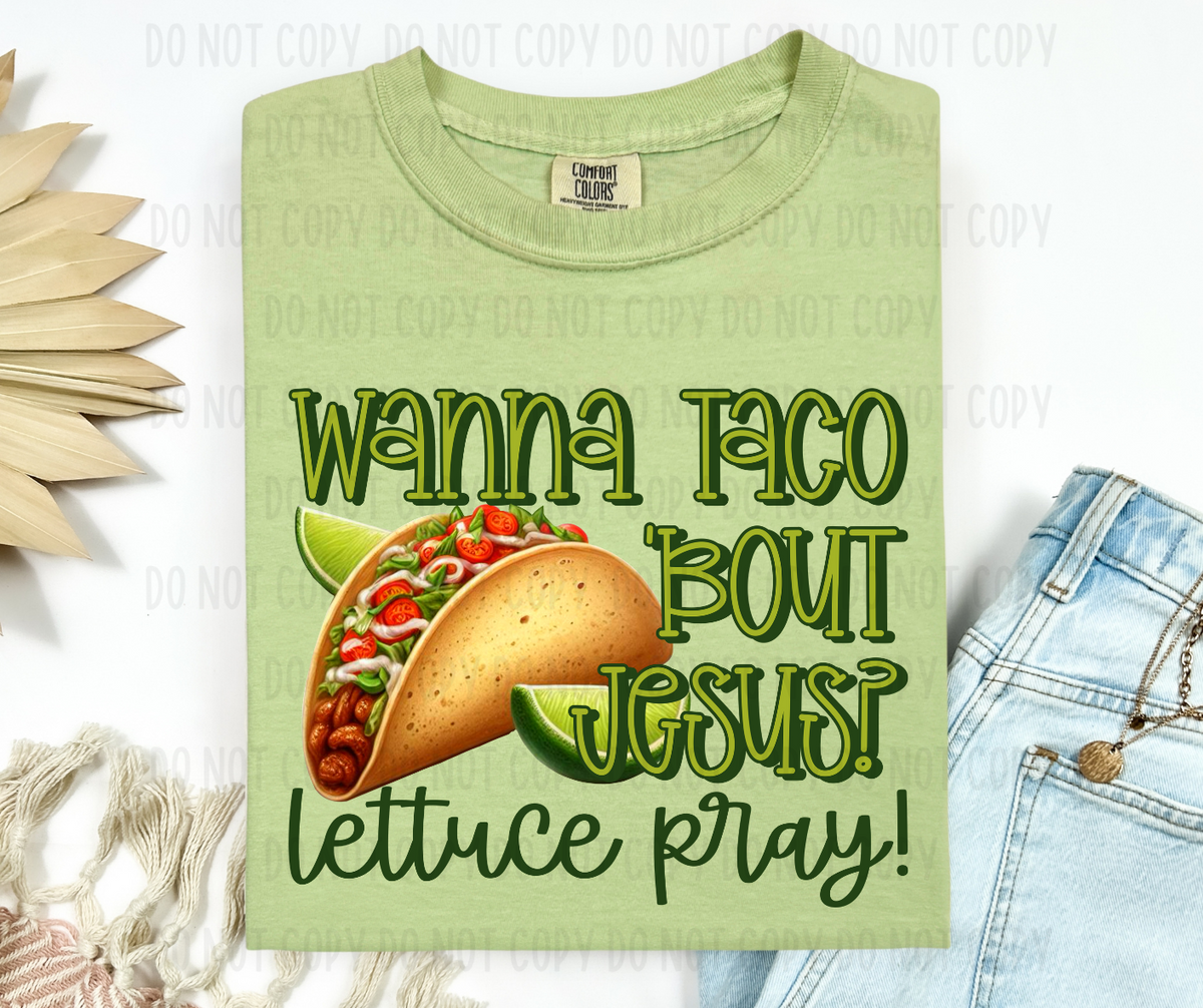 Taco bout Jesus? Lettuce Pray! (Canvista) DTF transfer