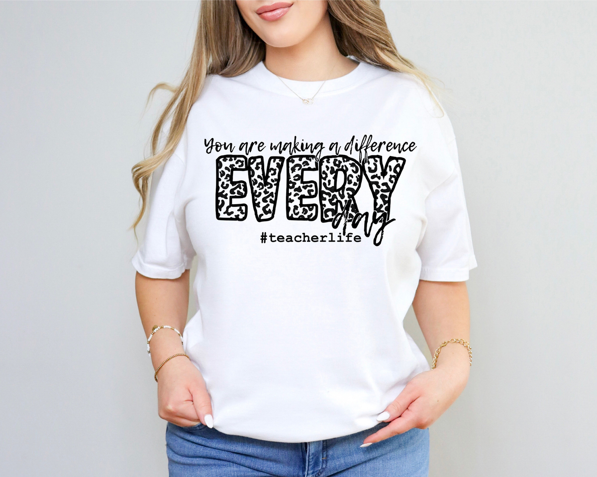 You Are Making A Difference Everyday #teacherlife BLACK 116420 DTF Transfer