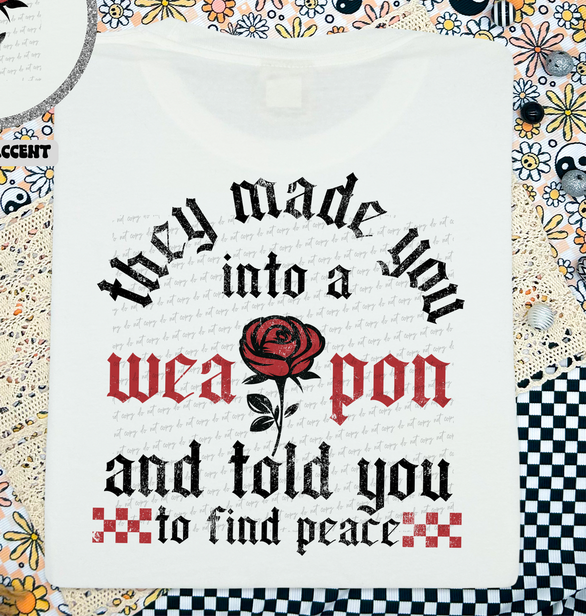 They Made You Into A Weapon And Told You To Find Peace (BACK PRINT) 74641 DTF Transfer