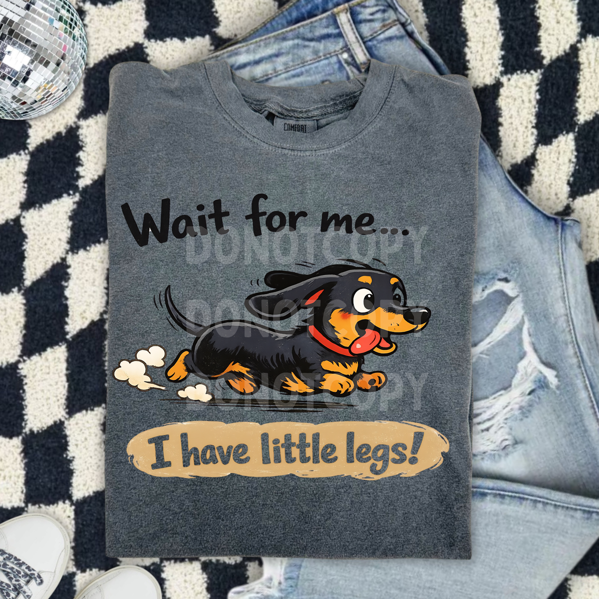 Wait for me I have little legs (CSG) DTF Transfer