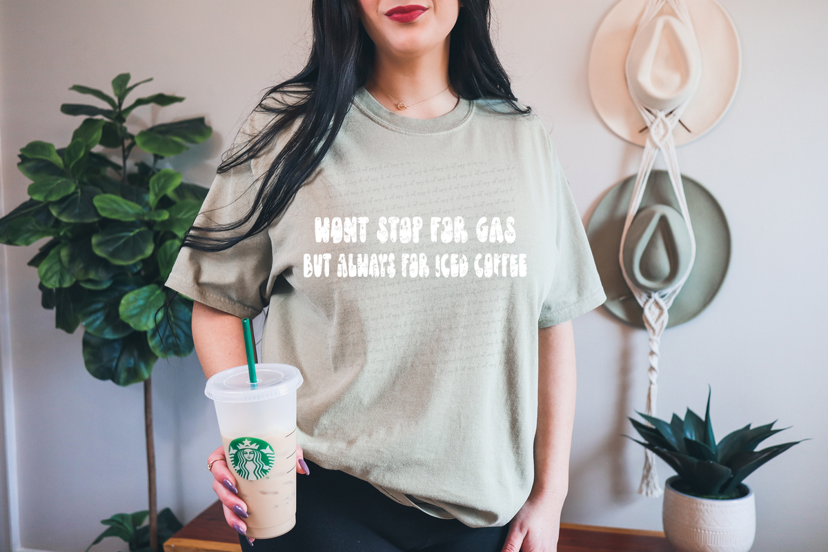 Won't Stop For Gas But Always For Iced Coffee WHITE 116613 DTF Transfer