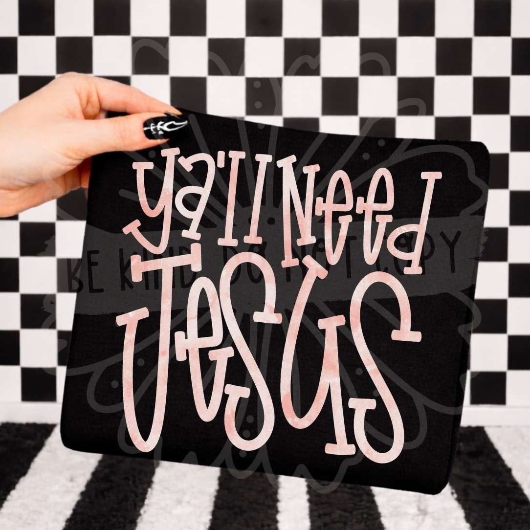 Ya'll need Jesus PINK font (Vehement) DTF transfer