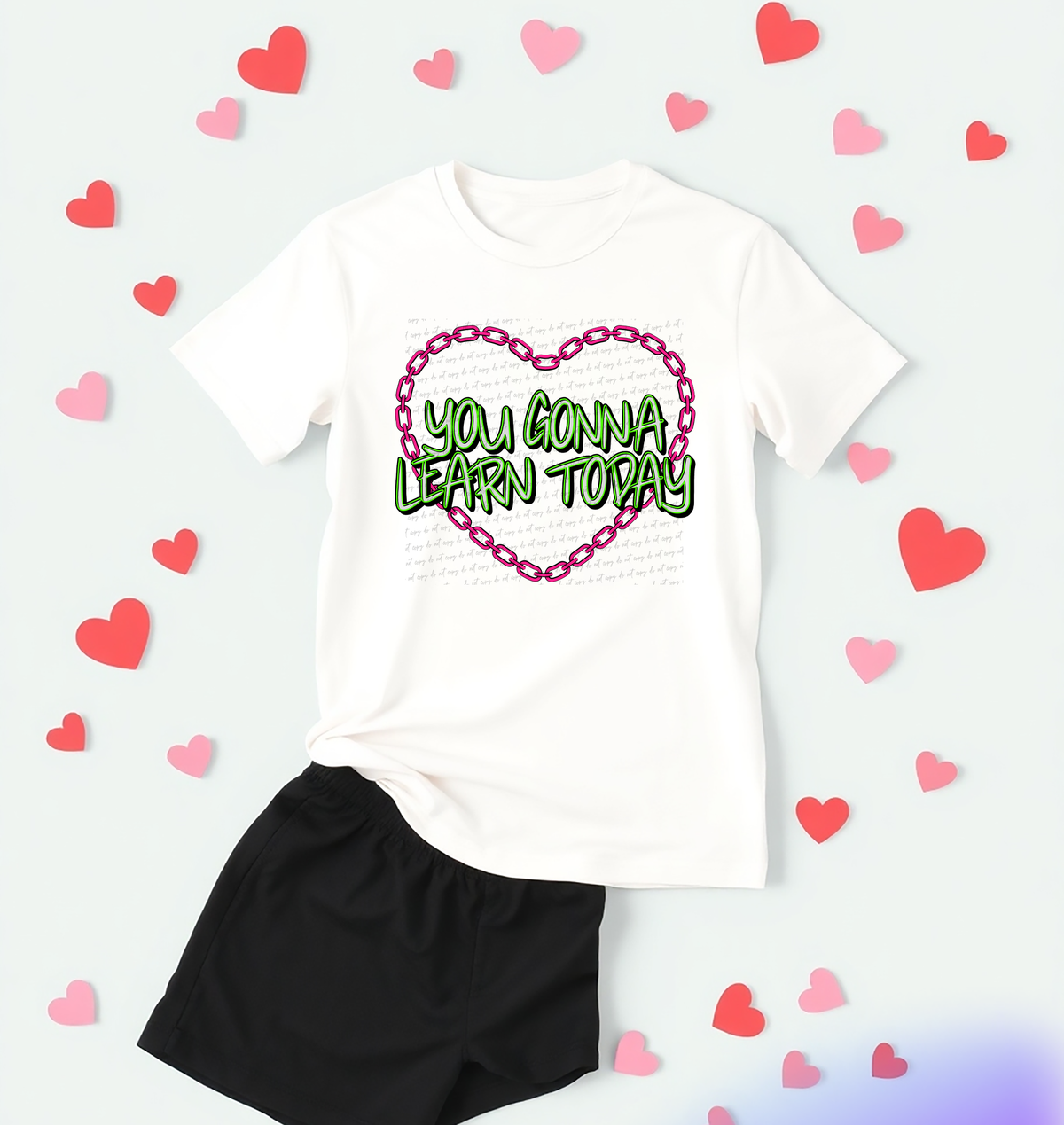 You Gonna Learn Today Chain Heart 74653 DTF Transfer