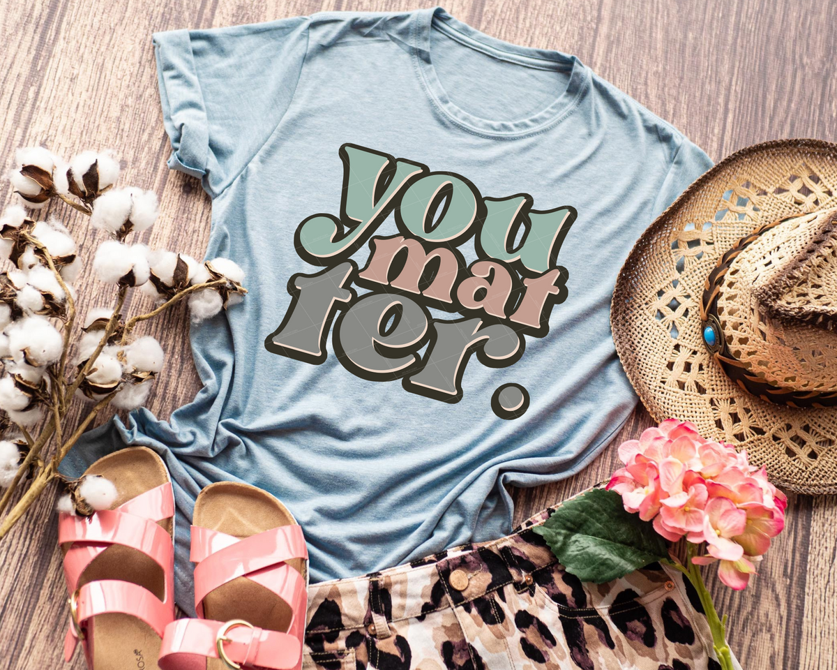 You Matter 68748 DTF TRANSFER