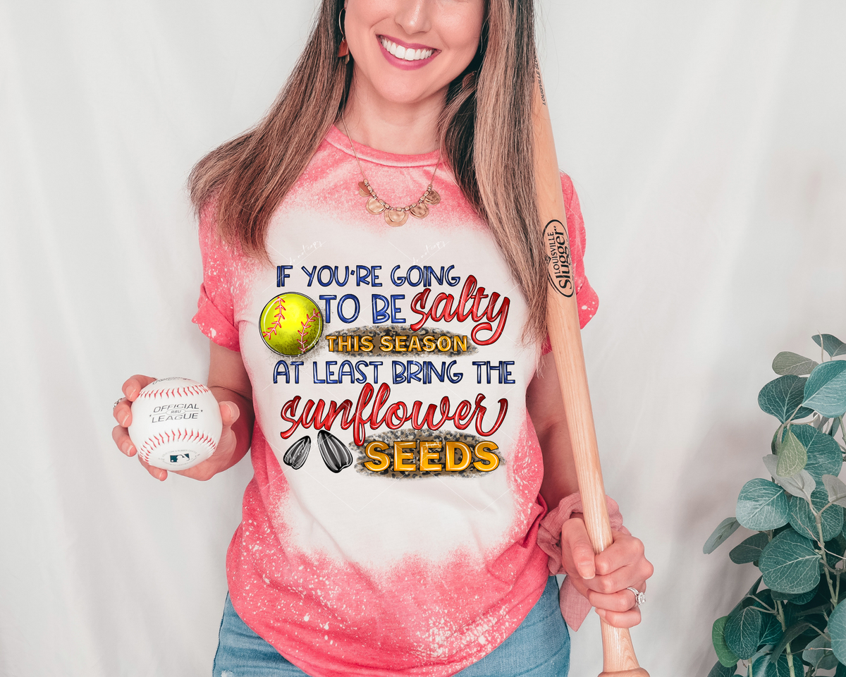 If You're Going To Be Salty This Season At Least Bring The Sunflower Seeds (softball, dirt, sunflower seeds) 8987 DTF Transfer