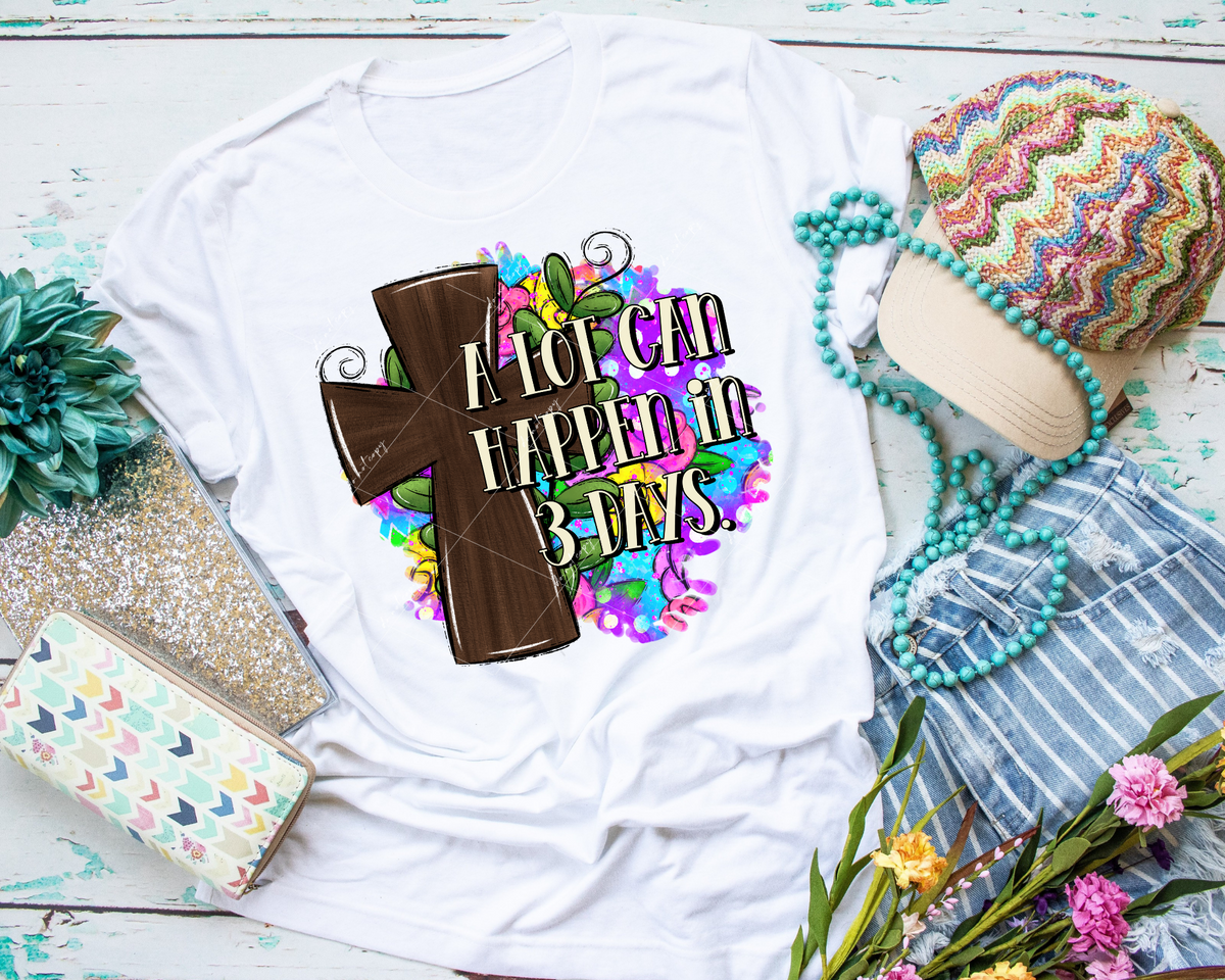 A Lot Can Happen In 3 Days (wooden cross, bright floral background) 2244 DTF Transfer