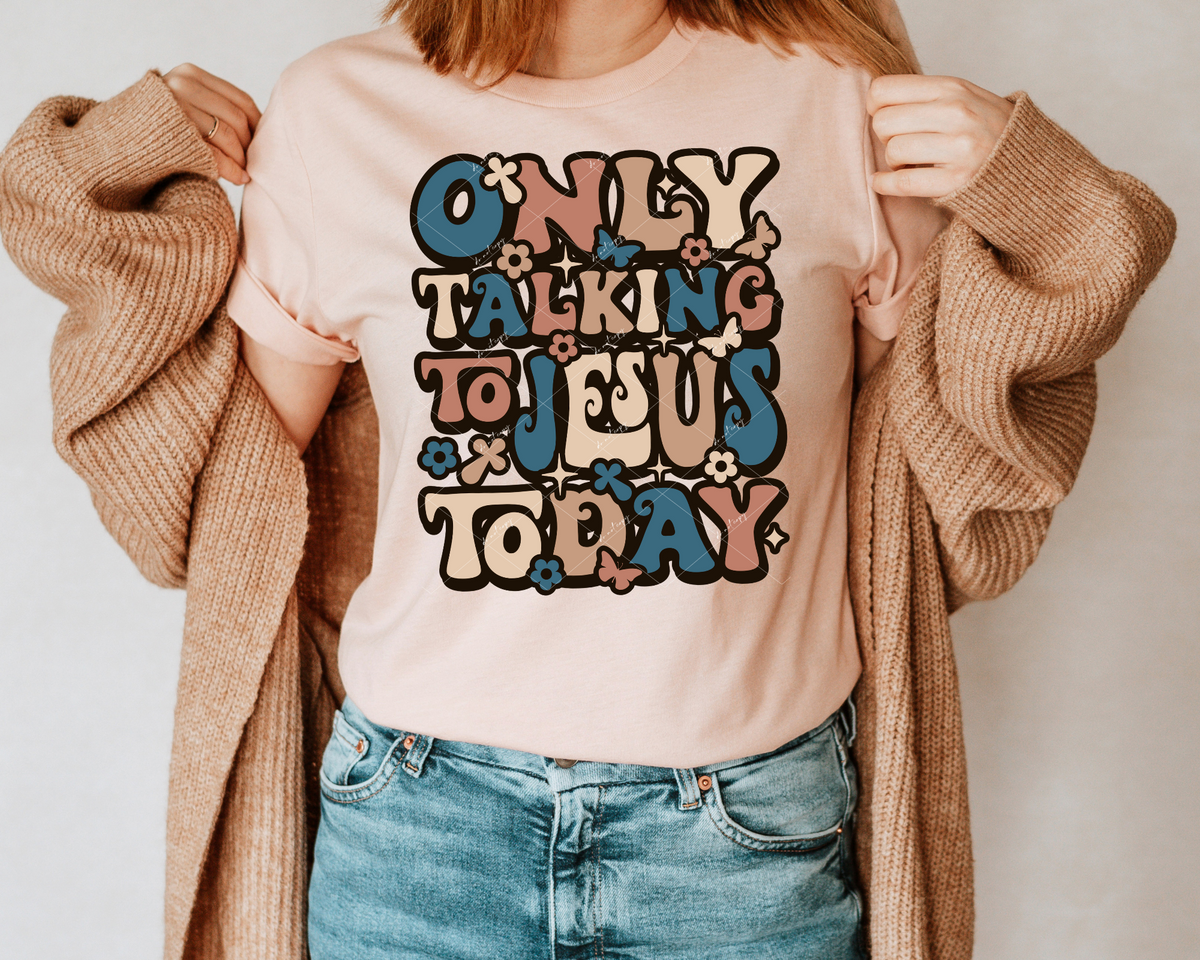 Only Talking To Jesus Today (turquoise, cream, tan, light sienna colors, 70's lettering) 1778 DTF TRANSFER