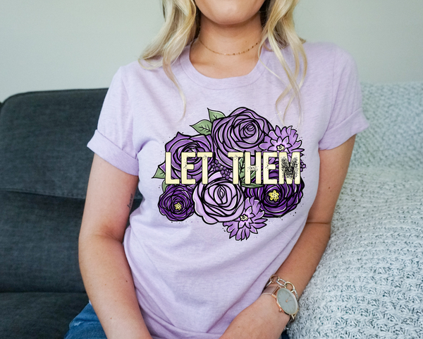 Let them (deep purple flowers, cream block distressed lettering) DTF TRANSFER