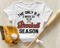 The Only B.S. I Need Is Baseball Season (baseball, baseball bats, red & black lettering) 9007 DTF Transfer