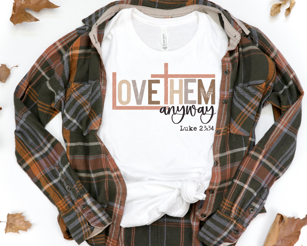 Love them anyway - Luke 23:34 (earth tone color lettering, cross, black handwriting lettering) 1736 DTF TRANSFER