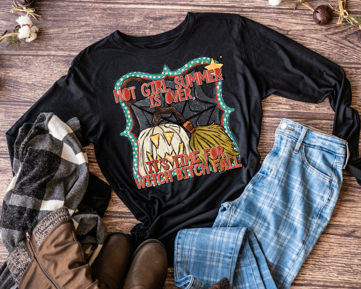 Hot Girl Summer Is Over, It's Time For Witch Bitch Fall Pumpkin Broom Spider Web 68766 DTF TRANSFER