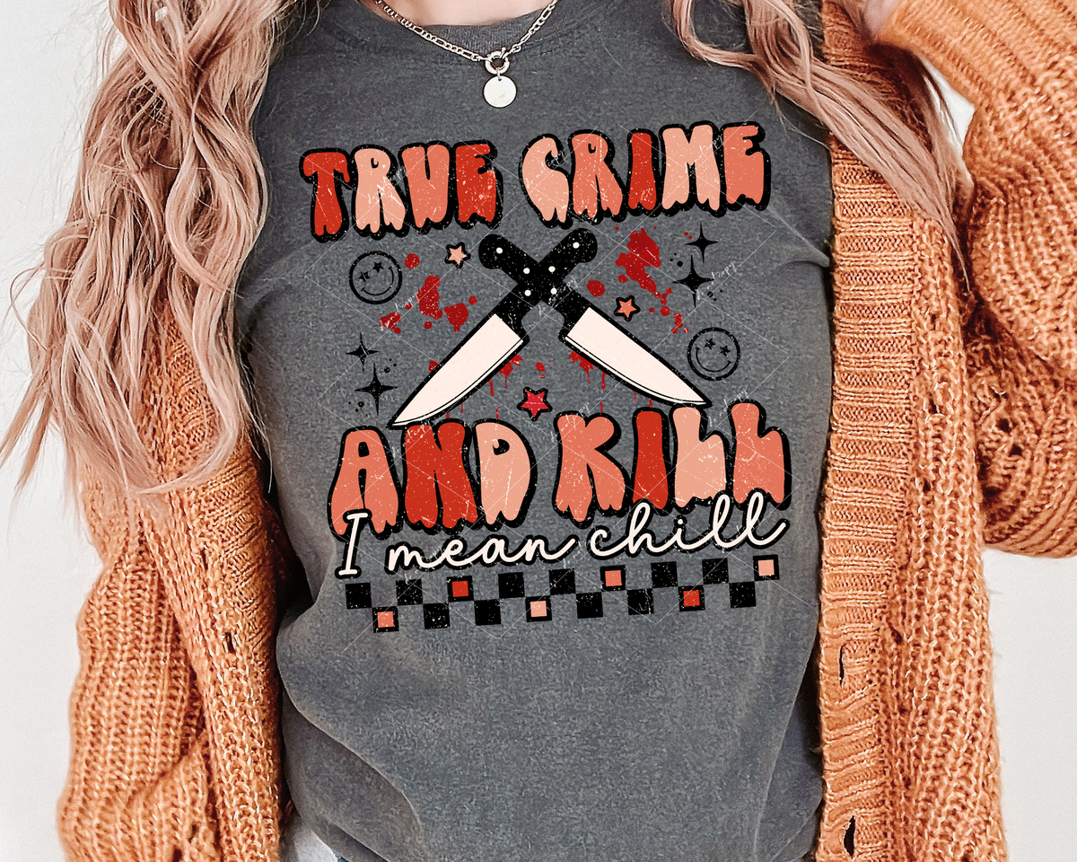 True crime and kill I mean chill (orange and red tones, knives, blood, checker design) 1873 DTF TRANSFER