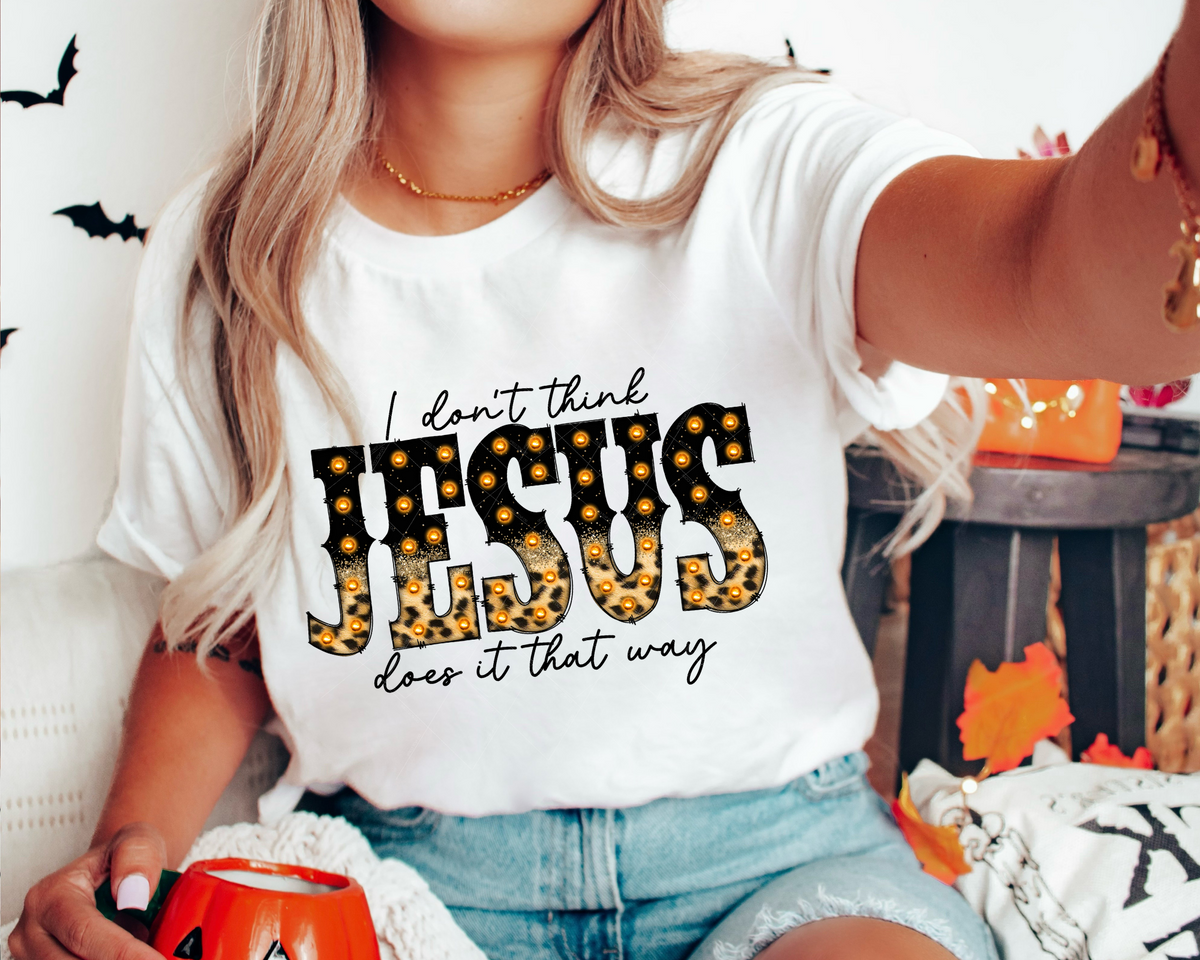 I don't Think Jesus Does It That Way Leopard Light Font 112259 DTF TRANSFER