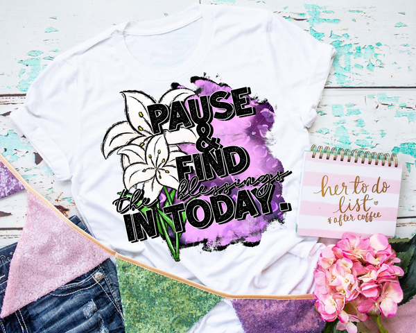 Pause & Find The Blessings In Today. (white lilies, purple background, black block distressed lettering) 8980 DTF TRANSFER