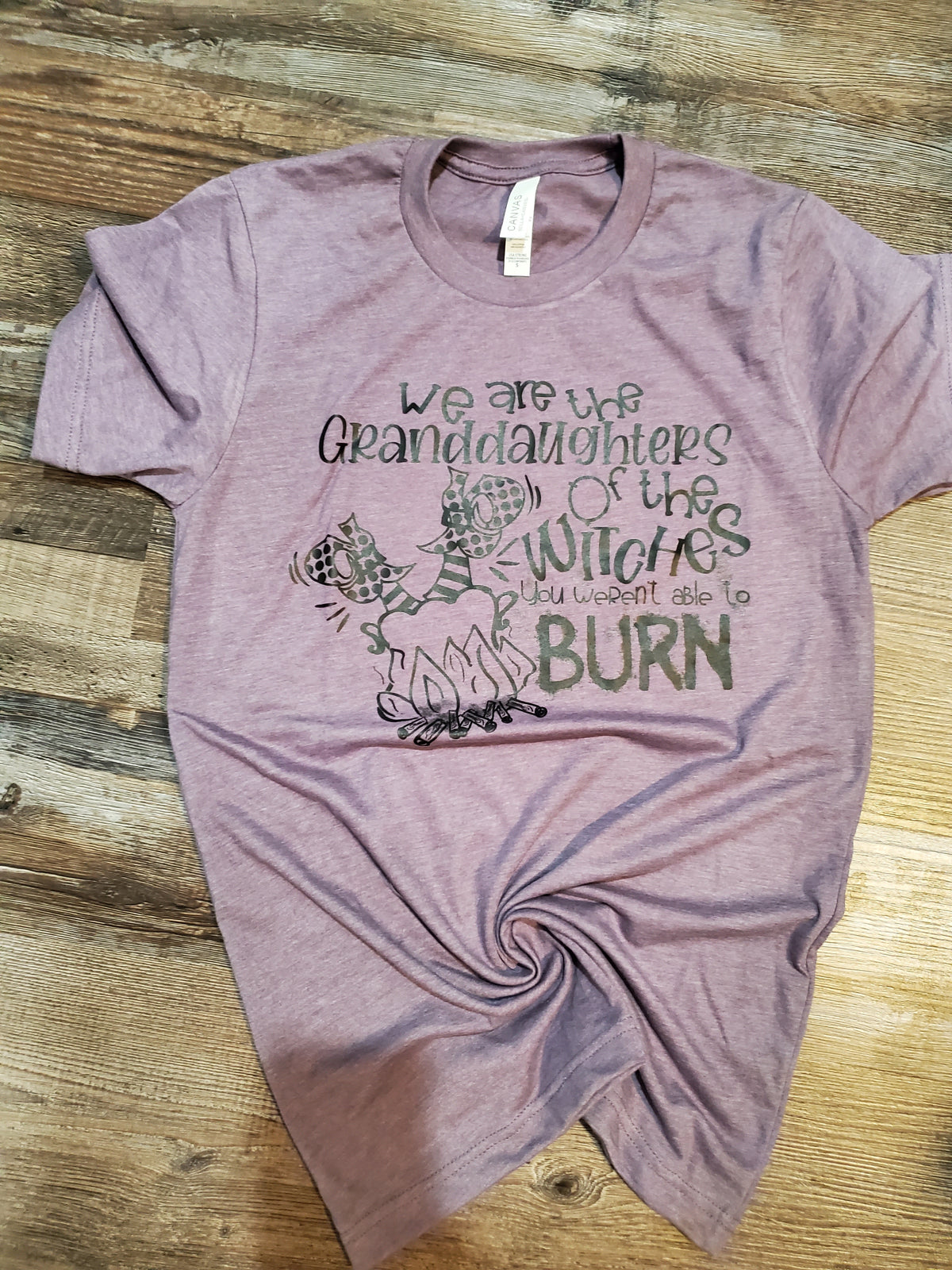 We are the Granddaughters of the witches you weren't able to burn screen print transfer