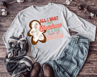 All I Want For Christmas Is A Man Made Of Dough Gingerbread Man Cookie 8793 DTF TRANSFER