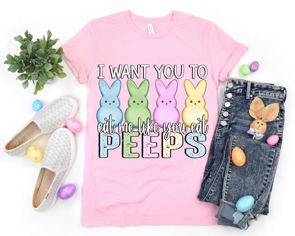 I Want You To Eat Me Like You Eat Peeps (colored peeps, pastel colors) 8848 DTF Transfer