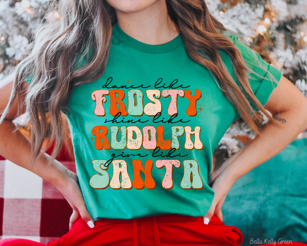 Dance Like Frosty Shine Like Rudolph Give Like Santa Retro (Multi Color Font) 8565 DTF TRANSFER