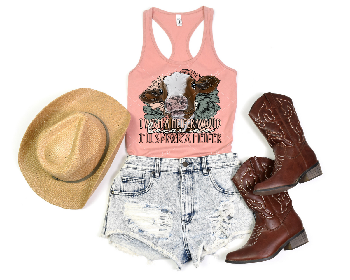 I Wish A Heifer Would Because I'll Smack A Heifer (brown & white heifer, flowers, coral and sage green) 8849 DTF Transfer