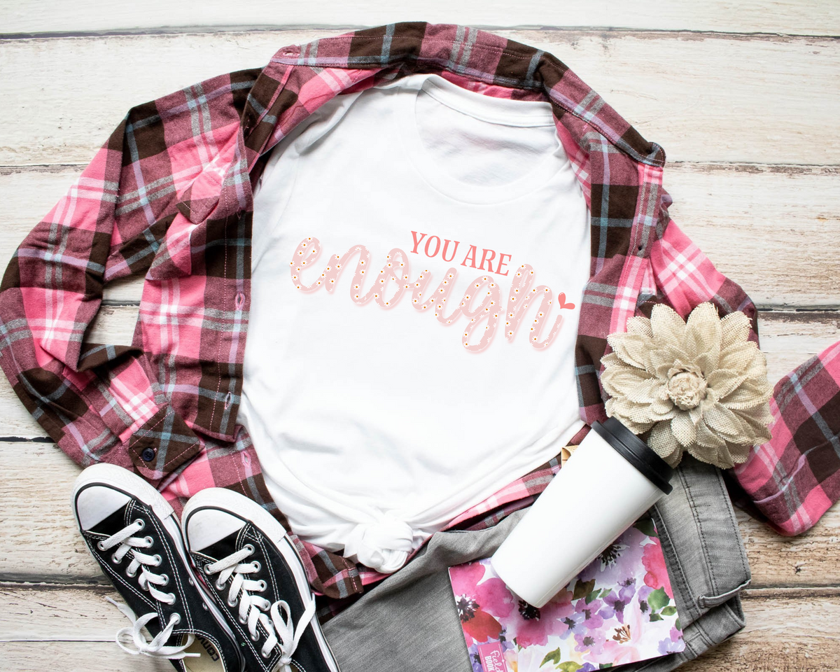 You Are Enough Pink Font with florals and Heart DTF TRANSFER