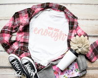 You Are Enough Pink Font with florals and Heart DTF TRANSFER