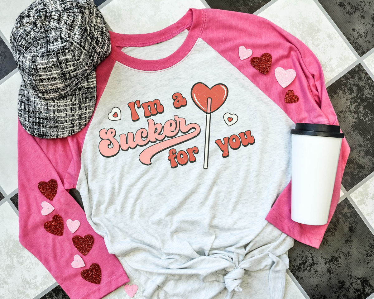 I'm A Sucker For You 283 DTF TRANSFER