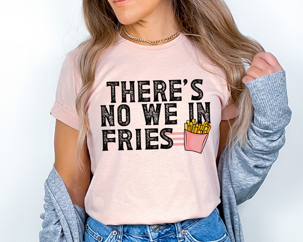 There's No We In Fries (French fries in pink container, pink stripes, black distressed lettering) DTF TRANSFER