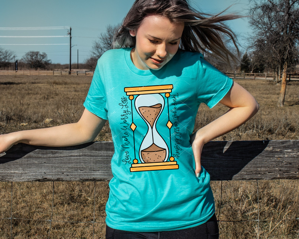 Love More Worry Less Time Is A Gift Worth Cherishing (hourglass with sand running out) 1869 DTF TRANSFER