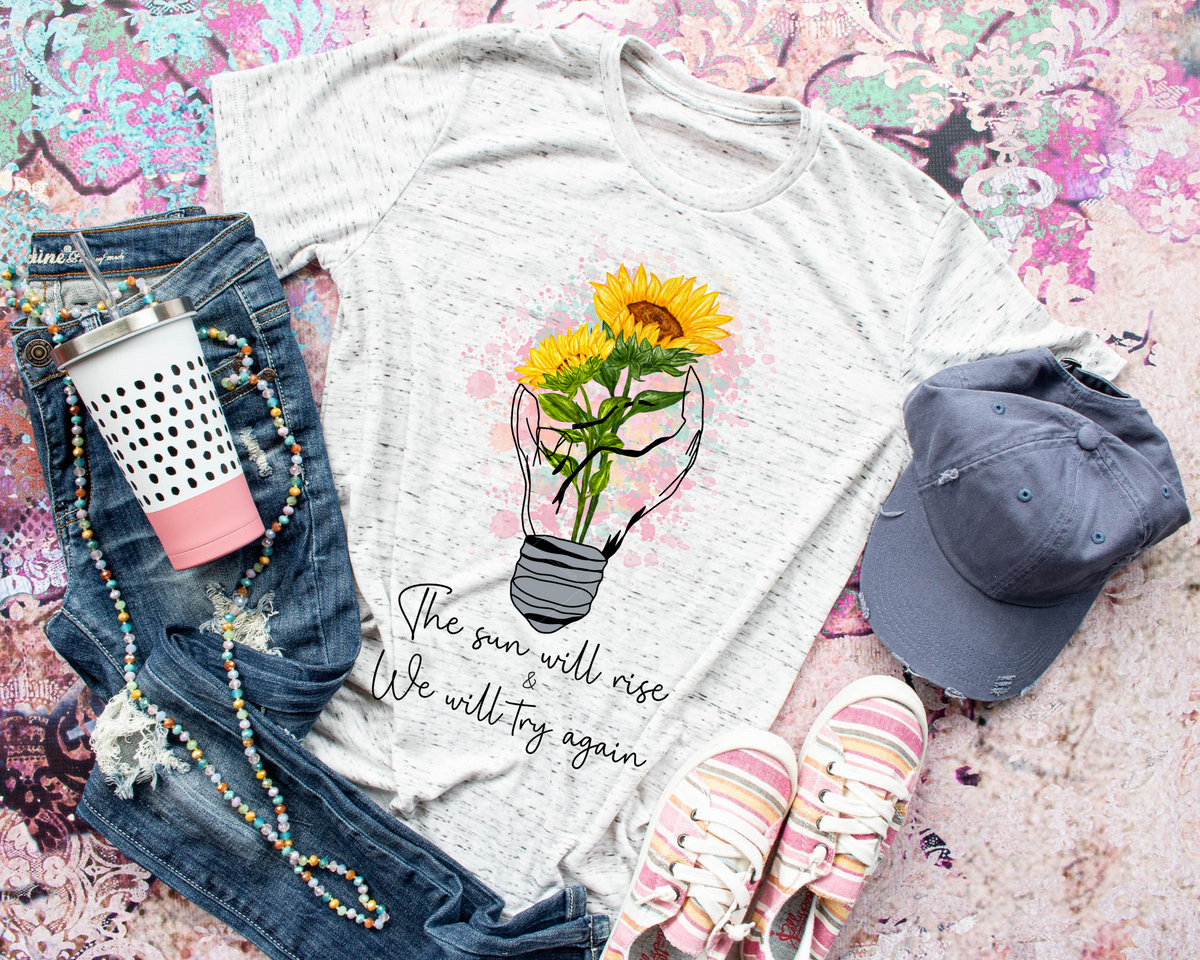The Sun Will Rise & We Will Try Again Lightbulb Sunflower Black Font 112619 DTF TRANSFER