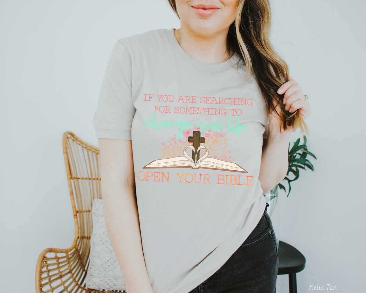 If You Are Searching For something To Change Your Life Open You Bible (Multi Color Font) DTF TRANSFER