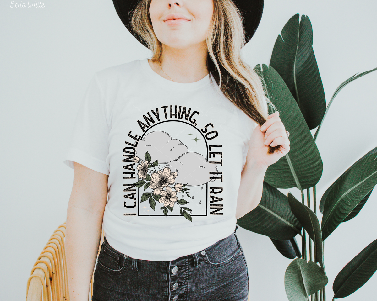I Can Handle Anything, So Let It Rain (Black Font) 112501 DTF TRANSFER